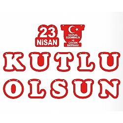 23 Nisan Kutlu Olsun - Milli Bayramlar Süslemesi Harf Afiş - 2